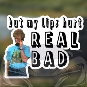 Napoleon Dynamite But My Lips Hurt Real Bad Sticker